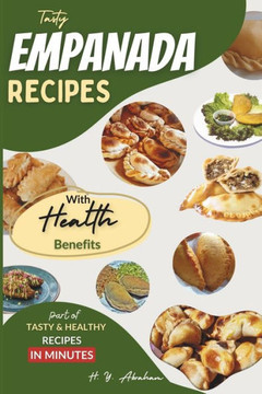 Tasty Empanada Recipes with Health Benefits