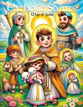 May and June - Catholic Saints Coloring Book: The third book in the series, featuring Catholic Saints from the Roman Calendar.