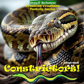 Wasil Science: Creation Creature Features Constrictors!
