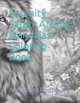 Serenity Safari: Animal Mandalas Coloring Book