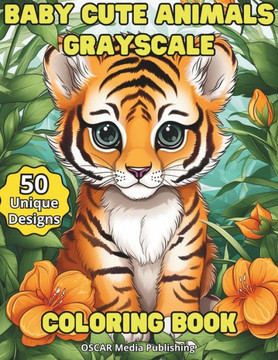 Baby Cute Animals Grayscale Coloring Book.