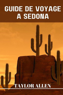 Guide de Voyage ? Sedona: Explorer les merveilles naturelles de Sedona
