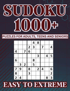 Sudoku Puzzle Book for Adults, Teens and Seniors: 1000+ Sudoku Puzzles from Easy to Extreme - Solutions Included