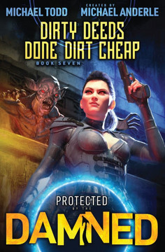 Dirty Deeds Done Dirt Cheap: Protected by the Damned Book 7