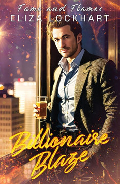 Billionaire Blaze: Fame and Flames Book 2 Billionaire Blaze: Fame and Flames Book 2