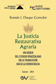 LA JUSTICIA RESTAURATIVA AGRARIA. Un deber del Estado Venezolano en la transici?n hacia la democracia