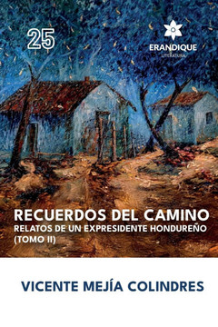 Recuerdos del Camino: Relatos de un expresidente hondure?o (Tomo II)