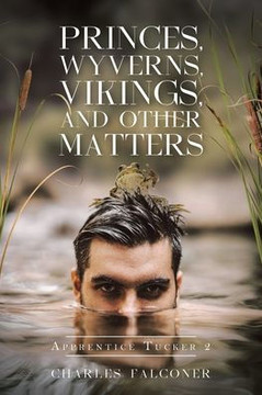Princes, Wyverns, Vikings, and Other Matters: Apprentice Tucker 2