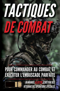 Tactiques de combat: Un manuel illustr?