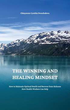 The Winning and Healing Mindset, How to Maintain Optimal Health and Recover from Sickness. How Health Workers Can Help.