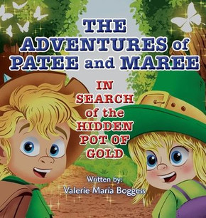 The Adventures of Patee and Maree: In Search of the Hidden Pot of Gold
