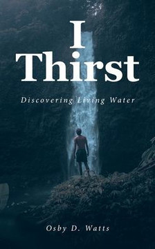 I Thirst: Discovering Living Water