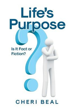 Life's Purpose: Is It Fact or Fiction?