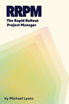 The Rapid Rollout Project Manager, A Guide for New Project Managers in Manufacturing Organizations