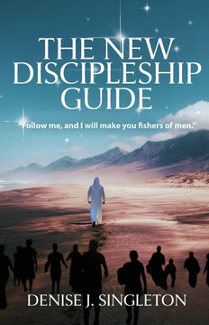 The New Discipleship Guide: Follow Me, and I Will Make You Fishers of Men