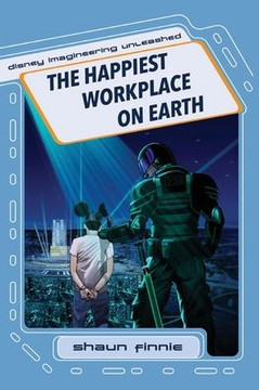 The Happiest Workplace on Earth (Disney Imagineering Unleashed)