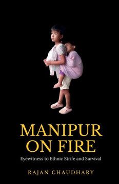 Manipur on Fire: Eyewitness to Ethnic Strife and Survival
