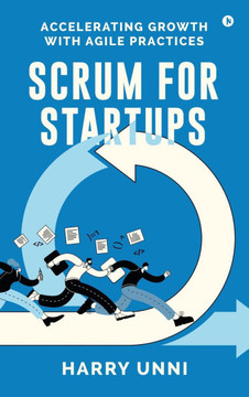 Scrum for Startups: Accelerating Growth with Agile Practices