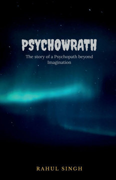 Psychowrath: The story of a Psychopath beyond Imagination