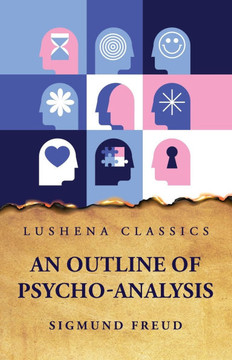 An Outline of Psycho-Analysis An Outline of Psycho-Analysis