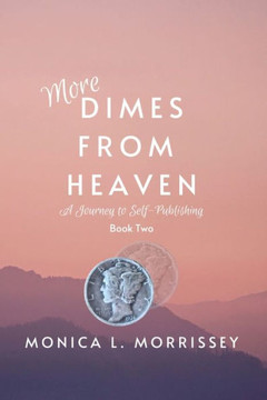More Dimes From Heaven: A Journey to Self-Publishing