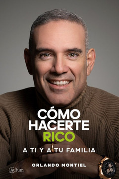 C?mo Hacerte Rico a Ti y a Tu Familia