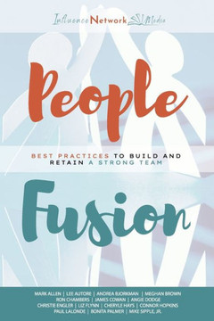 People Fusion: Best Practices to Build and Retain A Strong Team People Fusion: Best Practices to Build and Retain A Strong Team