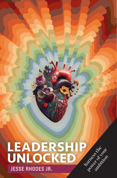 Leadership Unlocked: Harness the Power of Your Ambition - Large Print