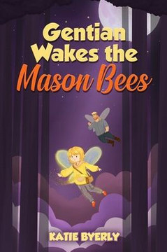 Gentian Wakes the Mason Bees