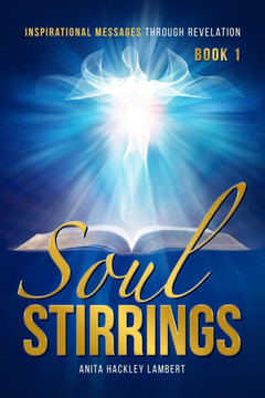 Soul Stirrings: Inspirational Messages Through Revelation