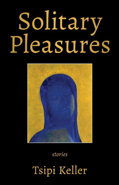 Solitary Pleasures: Stories