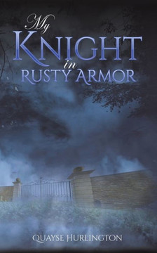 My Knight In Rusty Armor