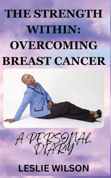 The Strength Within: Overcoming Breast Cancer