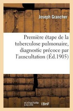 Premi?re ?tape de la Tuberculose Pulmonaire, Diagnostic Pr?coce Par l'Auscultation