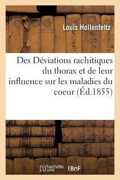 Des D?viations Rachitiques Du Thorax Et de Leur Influence Sur Les Maladies Du Coeur
