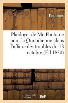 Plaidoyer de Me Fontaine Pour La Quotidienne, Dans l'Affaire Des Troubles Du 18 Octobre