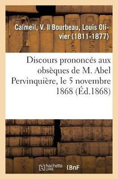 Discours Prononc?s Aux Obs?ques de M. Abel Pervinqui?re, Le 5 Novembre 1868