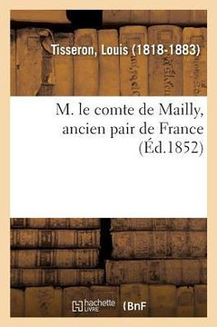 M. Le Comte de Mailly, Ancien Pair de France M. Le Comte de Mailly, Ancien Pair de France
