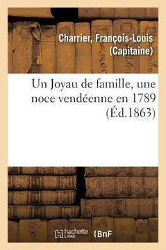 Un Joyau de Famille, Une Noce Vend?enne En 1789