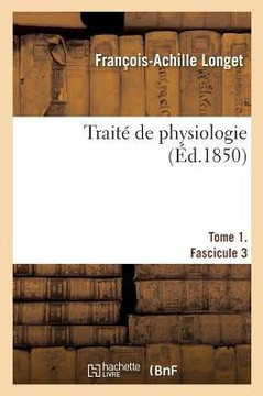Trait? de Physiologie. Tome 1. Fascicule 3 Trait? de Physiologie. Tome 1. Fascicule 3