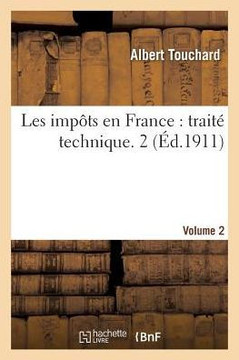 Les Imp?ts En France: Trait? Technique. 2