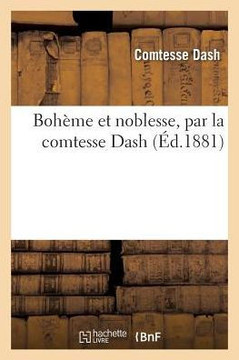 Boh?me Et Noblesse, Par La Comtesse Dash