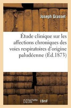 ?tude Clinique Sur Les Affections Chroniques Des Voies Respiratoires d'Origine Palud?enne