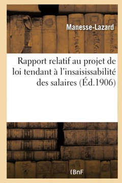 Rapport Relatif Au Projet de Loi Tendant ? l'Insaisissabilit? Des Salaires