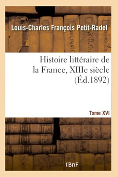 Histoire Litt?raire de la France, Xiiie Si?cle