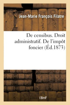de Censibus. Droit Administratif. de l'Imp?t Foncier