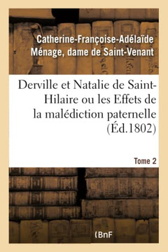 Derville Et Natalie de Saint-Hilaire Ou Les Effets de la Mal?diction Paternelle