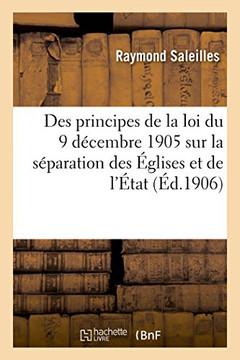 ?tude Sur l'Expos? Fait Par M. Maurice Hauriou Des Principes de la Loi Du 9 D?cembre 1905: Sur La S?paration Des ?glises Et de l'?tat