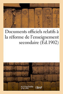 Documents Relatifs ? La R?forme de l'Enseignement Secondaire. 1. Circulaire Du 19 Juillet 1902: 2. Circulaire Du 23 Juillet 1902. 3? Arr?t? Minist?rie