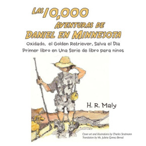 Las 10,000 Aventuras De Daniel En Minnesota: Oxidado, El Golden Retriever, Salva El Día (Spanish Edition)